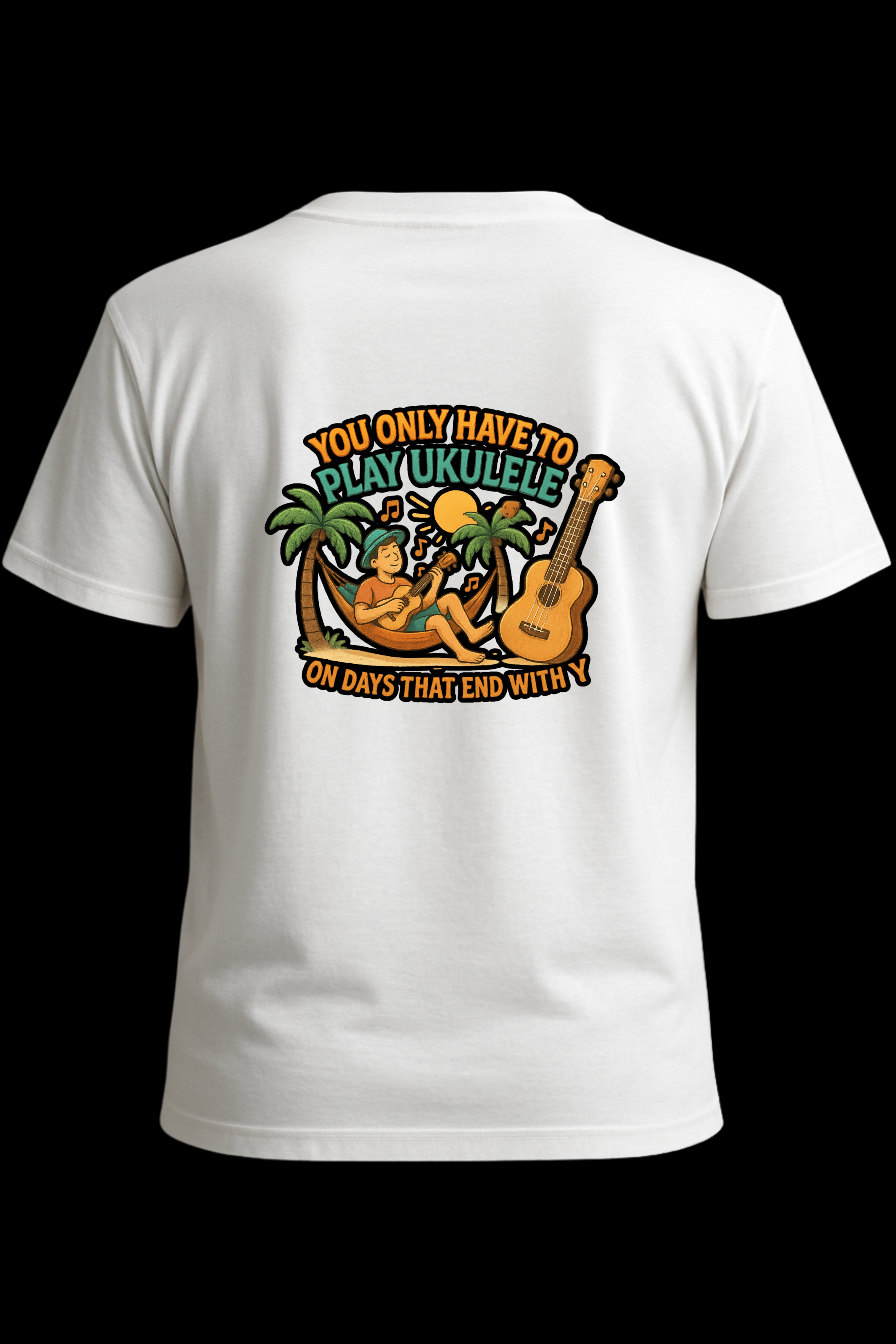 You Only Have to Play Ukulele on Days That End With Y T-Shirt | Chill Island Vibes Music Tee | Ukulele Gift for Musicians &amp; Beach Lovers