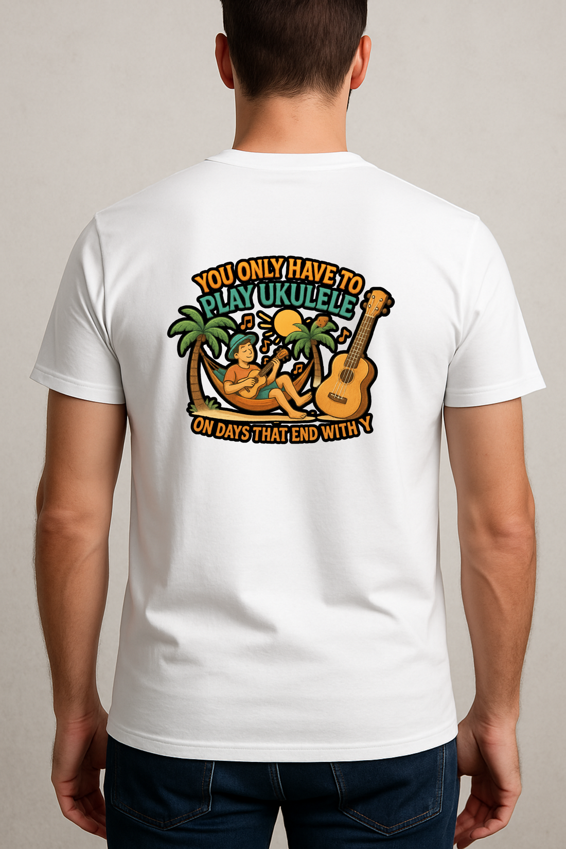 You Only Have to Play Ukulele on Days That End With Y T-Shirt | Chill Island Vibes Music Tee | Ukulele Gift for Musicians &amp; Beach Lovers