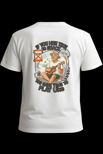 If You Have Time to Snack, You Have Time to Play Uke T-Shirt | Funny Ukulele Practice Tee | Music Lover Gift for Uke Players
