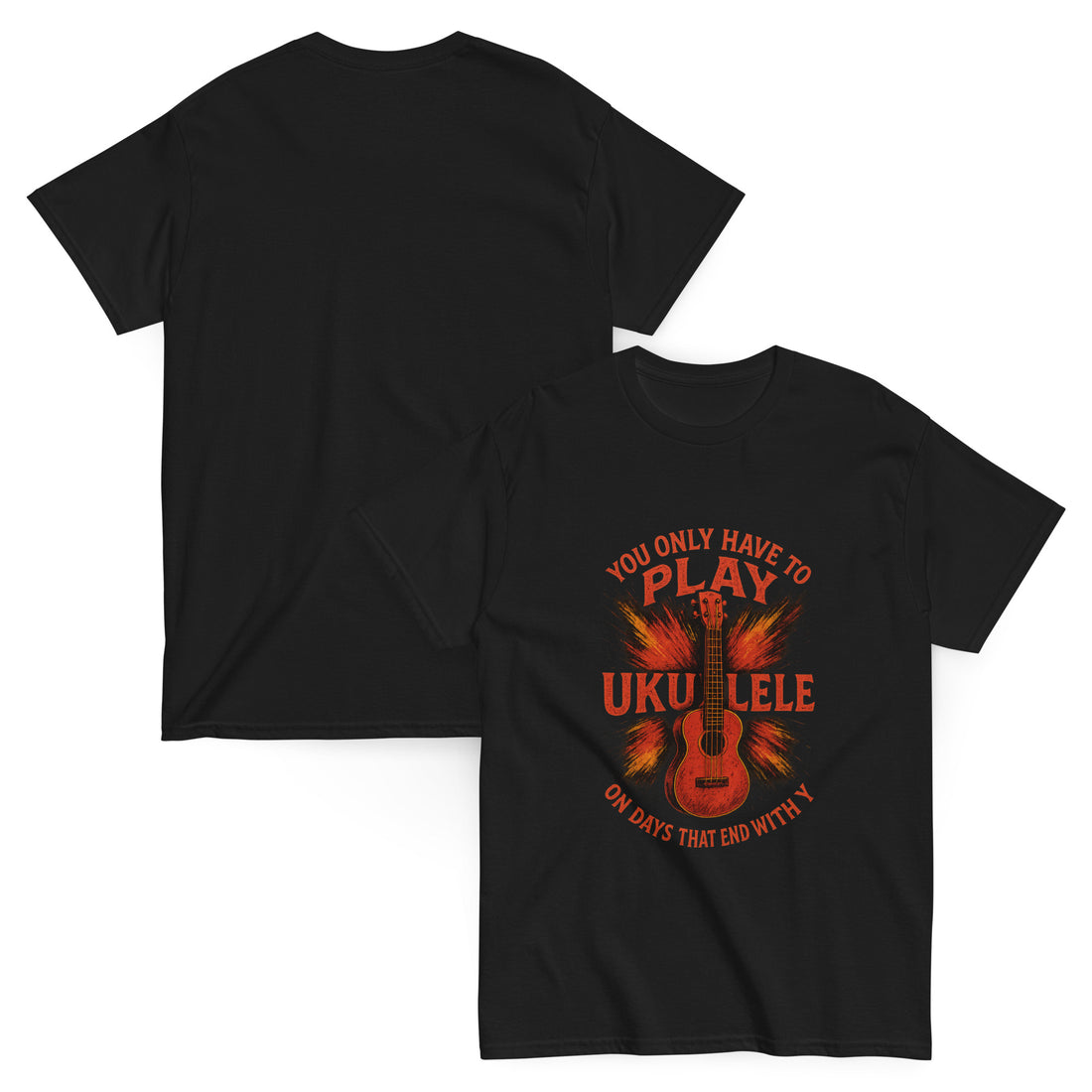 Ukulele t-shirt with “Only play ukulele on days ending with Y” design
