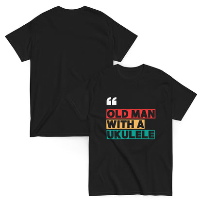 Funny “Old Man with a Ukulele” T-Shirt for music lovers, perfect gift for dad, grandpa, or retired musician.